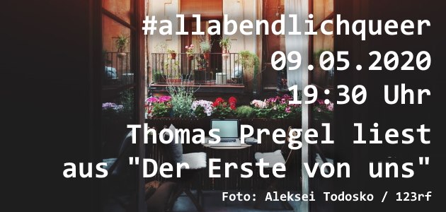 #allabendlichqueer mit Thomas Pregel: "Der Erste von uns" 2