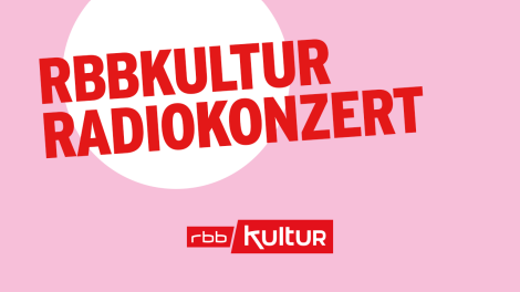 rbbKultur- Radiokonzert