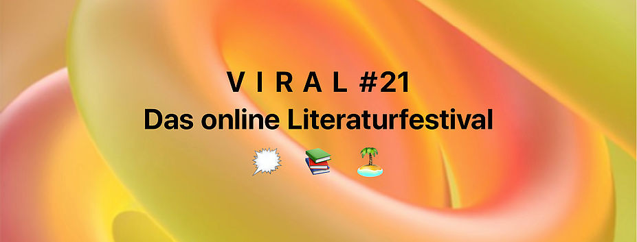 Viral – Das online Literaturfestival #21