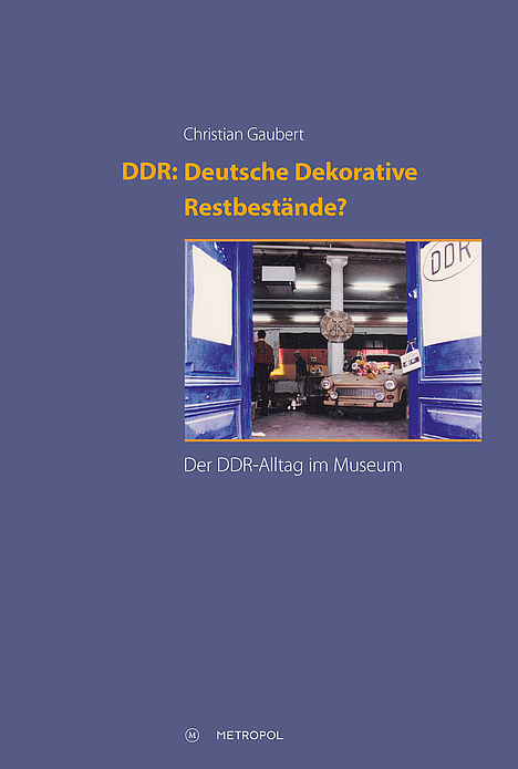 Ostalgie oder museales Relikt: Alltag in der DDR