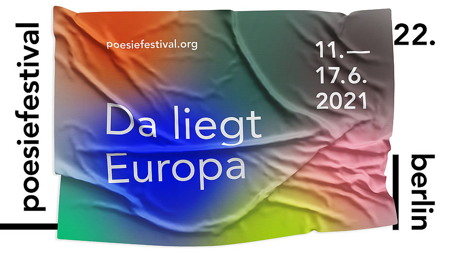 22. poesiefestival berlin: Da liegt Europa