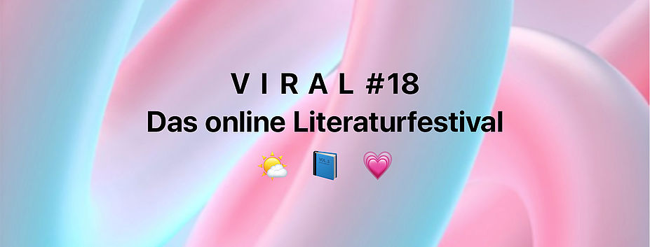Viral – Das online Literaturfestival Tag #18