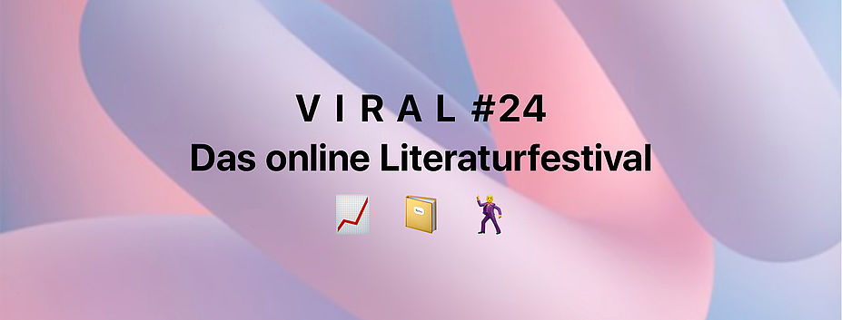 Viral – Das online Literaturfestival #24