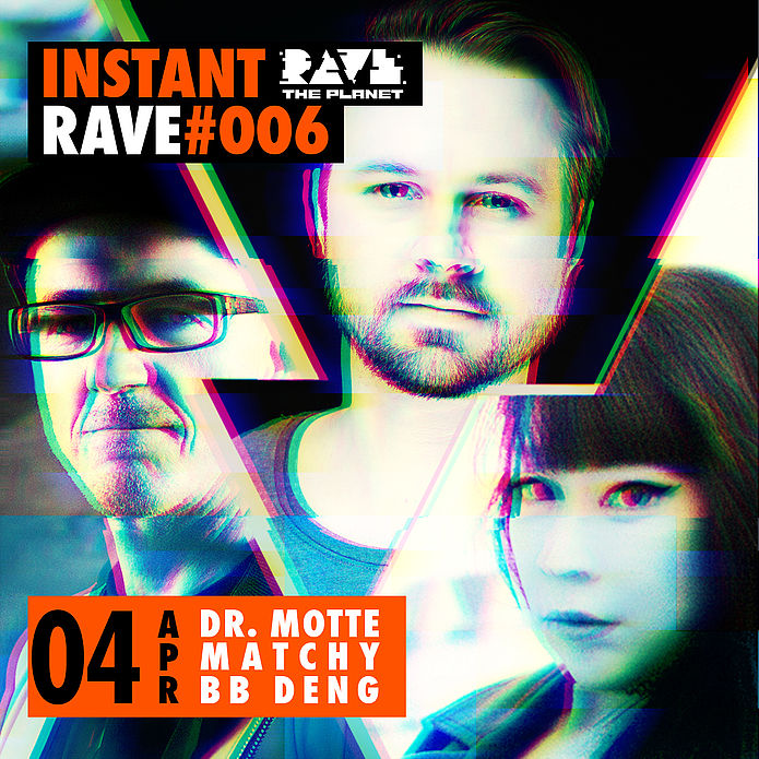 Instant Rave #006 w/ BB Deng, Dr. Motte, Matchy