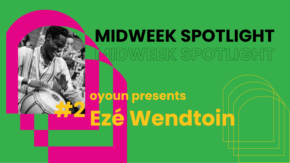 Midweek Spotlight #2 | Ezé Wendtoin