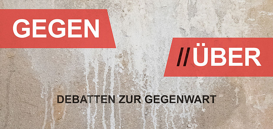 GEGEN//ÜBER – Debatten zur Gegenwart