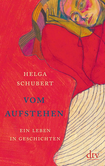 Helga Schubert »Vom Aufstehen. Ein Leben in Geschichten«