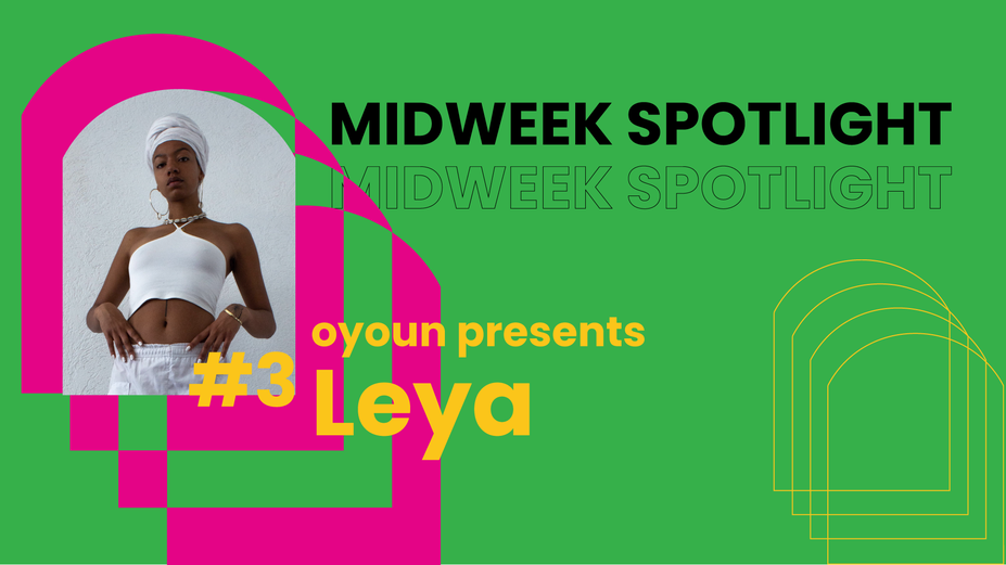 Midweek Spotlight #3 | Leya