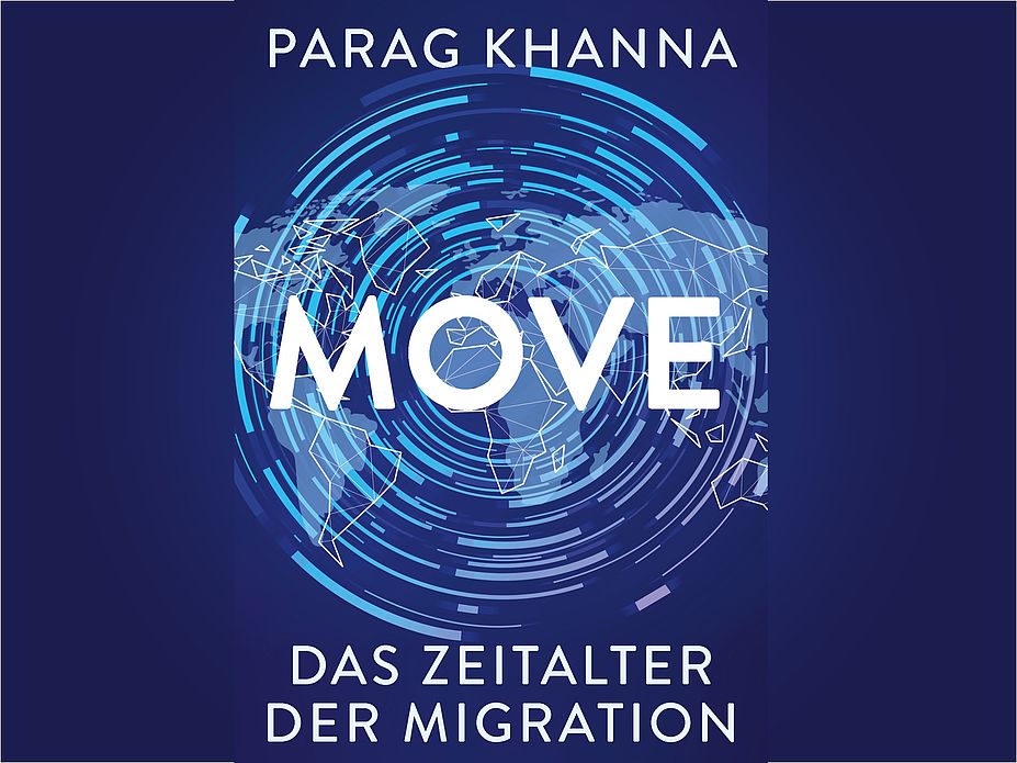 Parag Khanna „Move: Das Zeitalter der Migration“