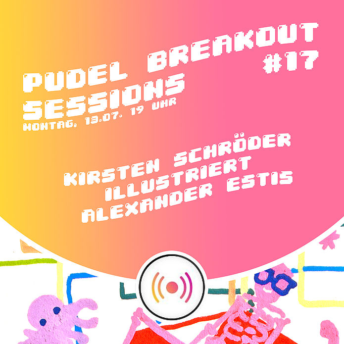 Pudel Breakout Sessions feat. Die Illustration All Stars #17