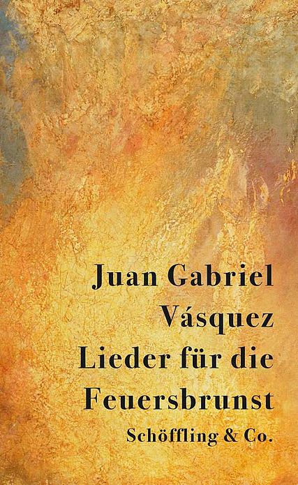 Juan Gabriel Vásquez »Lieder für die Feuersbrunst«