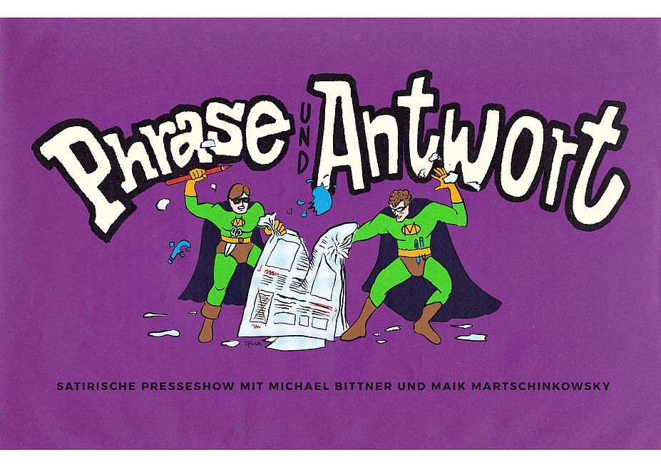 Phrase & Antwort - Die satirische Presseschau