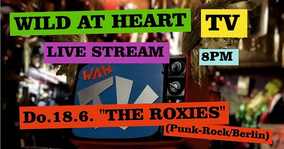 Wild At Heart TV #2 Live Stream feat THE ROXIES