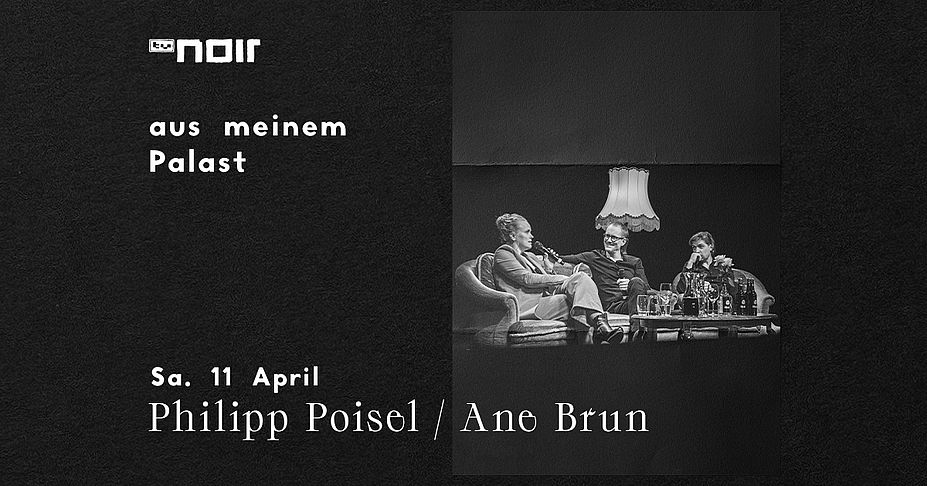 TV Noir - aus meinem Palast: Philipp Poisel // Ane Brun