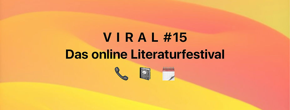 Viral – Das online Literaturfestival Tag #15