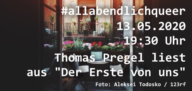 #allabendlichqueer mit Thomas Pregel: "Der Erste von uns" 3