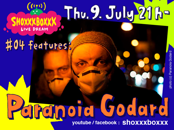 SHOXXXBOXXX LIVE DREAM #04 - Paranoia Godard
